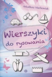 WIERSZYKI DO RYSOWANIA, MAĆKOWIAK ARKADIUSZ