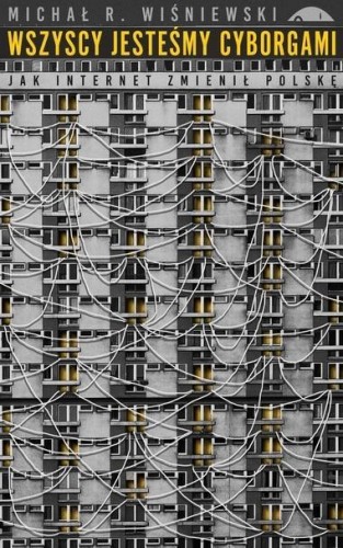 Wszyscy jesteśmy cyborgami, Michał R. Wiśniewski