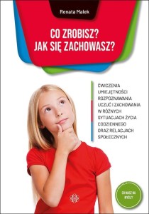 CO ZROBISZ? JAK SIĘ ZACHOWASZ?, RENATA MALEK