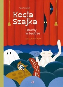 KOCIA SZAJKA I DUCHY W TEATRZE, AGATA ROMANIUK