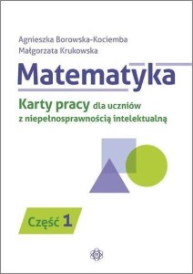 MATEMATYKA. KP DLA UCZNIÓW Z NIEPEŁ. INTEL. CZ.1