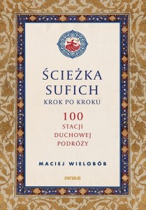 ŚCIEŻKA SUFICH KROK PO KROKU: 100 STACJI DUCHOWEJ