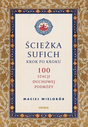 Ścieżka sufich krok po kroku: 100 stacji duchowej