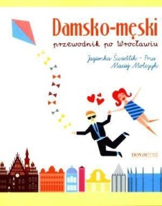 DAMSKO-MĘSKI PRZEWODNIK PO WROCŁAWIU