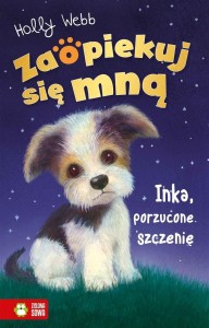 ZAOPIEKUJ SIĘ MNĄ. INKA, PORZUCONE SZCZENIĘ