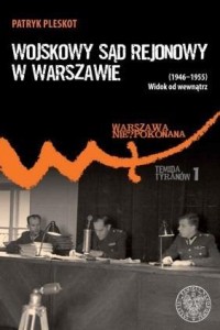 WOJSKOWY SĄD REJONOWY W WARSZAWIE (1946-1955)