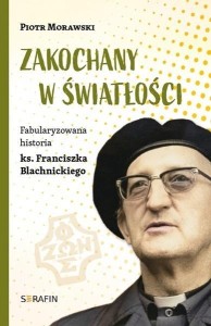 ZAKOCHANY W ŚWIATŁOŚCI, PIOTR MORAWSKI