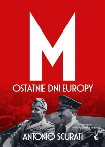M. OSTATNIE DNI EUROPY, ANTONIO SCURATI