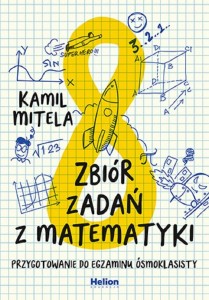 ZBIÓR ZADAŃ Z MATEMATYKI, KAMIL MITELA