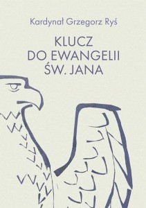 KLUCZ DO EWANGELII ŚW. JANA, GRZEGORZ RYŚ