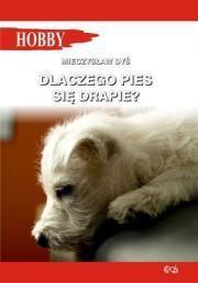 DLACZEGO PIES SIĘ DRAPIE?, MIECZYSŁAW DYŚ