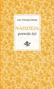 NADZIEJA POZWALA ŻYĆ, KS. JAN TWARDOWSKI