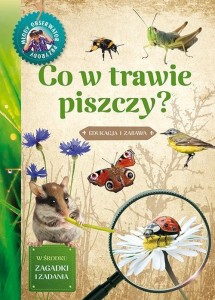 MŁODY OBSERWATOR PRZYRODY - CO W TRAWIE PISZCZY