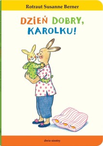 DZIEŃ DOBRY, KAROLKU!, ROTRAUT SUSANNE BERNER