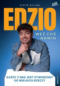 WEŹ COŚ NAWIŃ. KAŻDY Z NAS JEST STWORZONY DO...