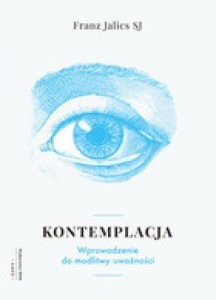 KONTEMPLACJA. WPROWADZENIE DO MODLITWY UWAŻNOŚCI