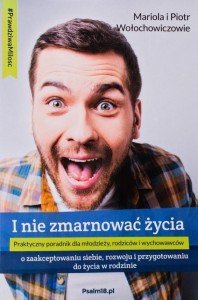 I NIE ZMARNOWAĆ ŻYCIA