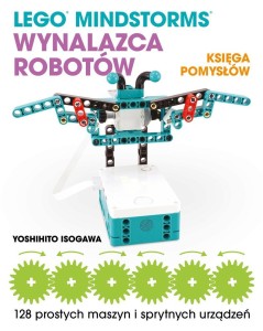 LEGO MINDSTORMS WYNALAZCA ROBOTÓW. KSIĘGA POMYSŁÓW
