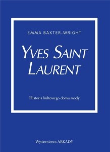 YVES SAINT LAURENT. HISTORIA KULTOWEGO DOMU MODY