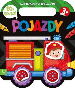 EO, EO, EO! POJAZDY. KOLOROWANKA Z NAKLEJKAMI