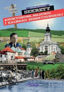 SEKRETY ANDRYCHOWA, WADOWIC I KALWARII...