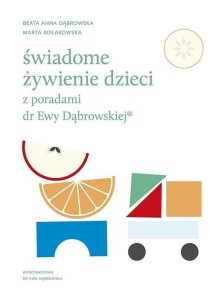 ŚWIADOME ŻYWIENIE DZIECI Z PORADAMI DR EWY D.