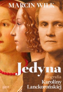 JEDYNA. BIOGRAFIA KAROLINY LANCKOROŃSKIEJ