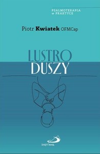 LUSTRO DUSZY, PIOTR KWIATEK OFMCAP
