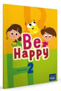 BE HAPPY! 2 PODRĘCZNIK + CD, PRACA ZBIOROWA