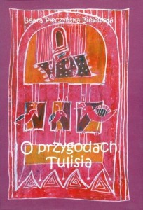 O PRZYGODACH TULISIA, BEATA PIECZYŃSKA-BIELEWSKA