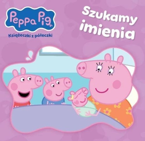 Peppa Pig Książeczki z Półeczki. Szukamy imienia
