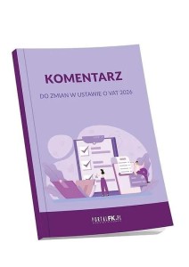 KOMENTARZ DO ZMIAN W USTAWIE O VAT 2026