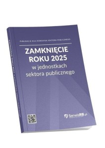 ZAMKNIĘCIE ROKU 2025 W JEDNOSTKACH SEKTORA...