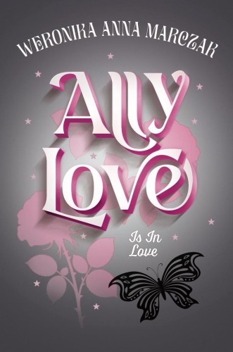Ally Love Is In Love, Weronika Anna Marczak