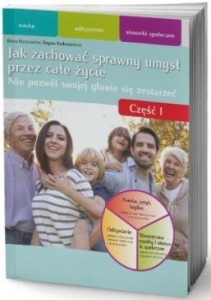 JAK ZACHOWAĆ SPRAWNY UMYSŁ PRZEZ CAŁE ŻYCIE CZ.1