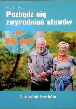 Pozbądź się zwyrodnień stawów w 28 dni!