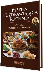 PYSZNA I UZDRAWIAJĄCA KUCHNIA WEDŁUG ŚWIĘTEJ...