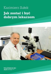 JAK ZOSTAĆ I BYĆ DOBRYM LEKARZEM, KAZIMIERZ SULEK