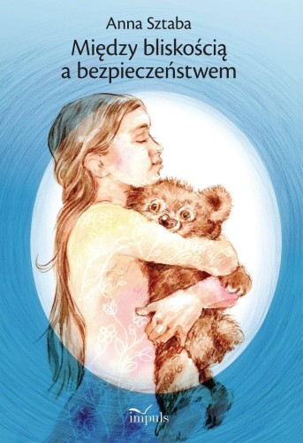 Między bliskością a bezpieczeństwem, Anna Sztaba