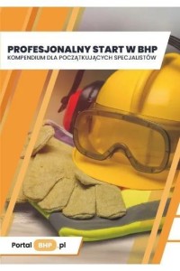 PROFESJONALNY START W BHP. KOMPENDIUM DLA...