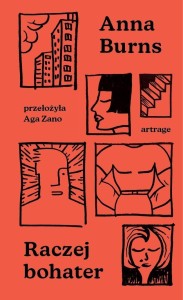 RACZEJ BOHATER, ANNA BURNS