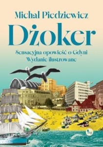 DŻOKER. SENSACYJNA OPOWIEŚĆ O GDYNI