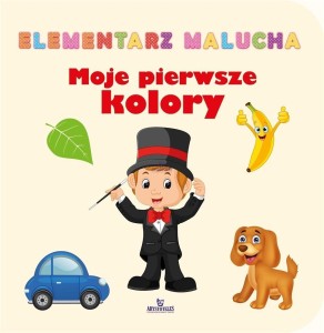 ELEMENTARZ MALUCHA. MOJE PIERWSZE KOLORY
