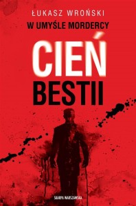 W UMYŚLE MORDERCY. CIEŃ BESTII, ŁUKASZ WROŃSKI