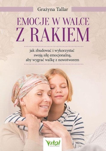 Emocje w walce z rakiem.., Grażyna Tallar