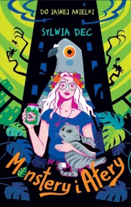 DO JASNEJ ANIELKI. MONSTERY I AFERY, SYLWIA DEC