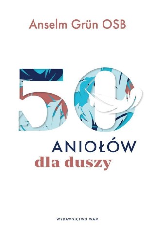 50 aniołów dla duszy, Anselm Grn