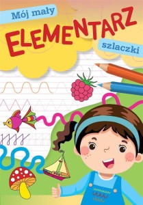 MÓJ MAŁY ELEMENTARZ. SZLACZKI, PRACA ZBIOROWA
