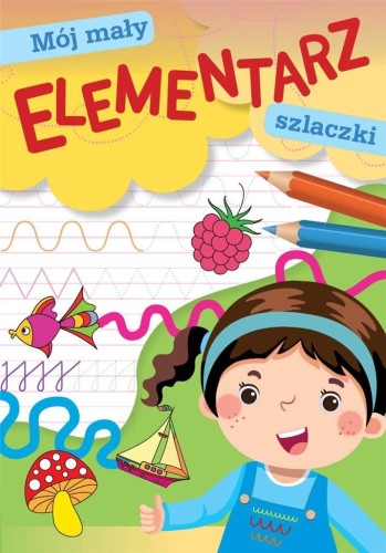 Mój mały elementarz. Szlaczki, praca zbiorowa