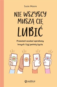 NIE WSZYSCY MUSZĄ CIĘ LUBIĆ, MOORE SUSIE